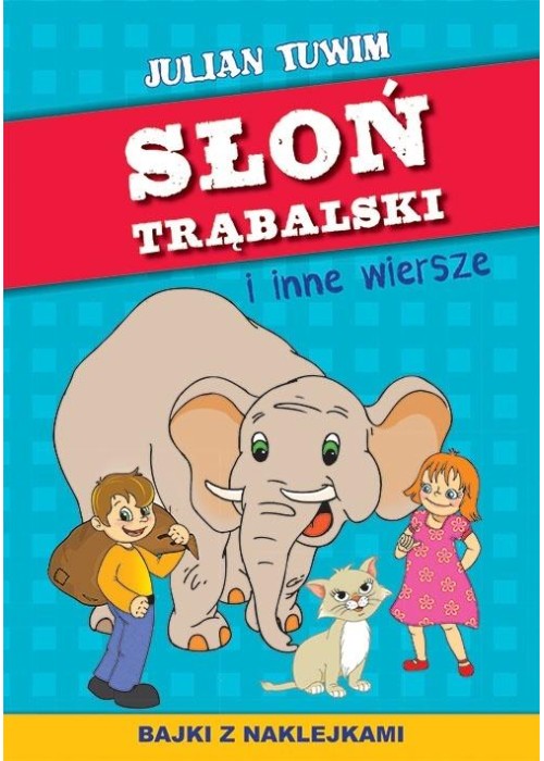 Słoń Trąbalski i inne wiersze. Bajki z naklejkami