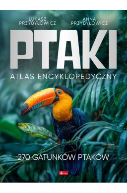 Ptaki. Atlas Encyklopedyczny