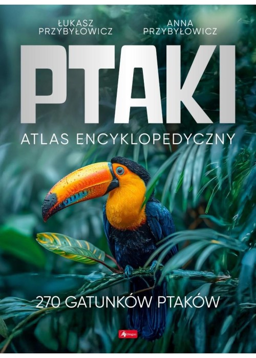 Ptaki. Atlas Encyklopedyczny