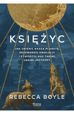 Księżyc. Jak zmienił naszą planetę, przewodził...