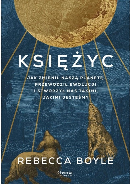 Księżyc. Jak zmienił naszą planetę, przewodził...
