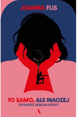 To samo, ale inaczej. Opowiedz siebie na nowo