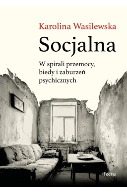 Socjalna. W spirali przemocy, biedy i zaburzeń...