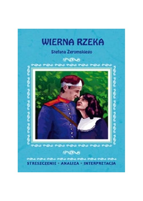 Streszczenia - Wierna Rzeka LITERAT