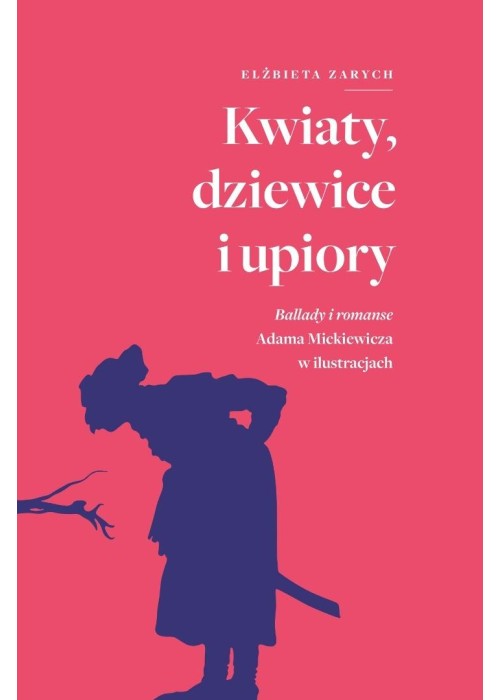 Kwiaty, dziewice i upiory. Ballady i romanse...