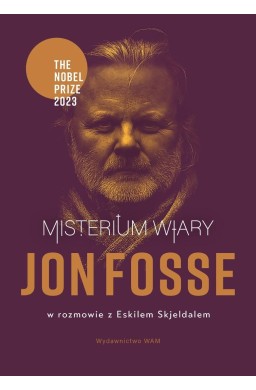 Misterium wiary. Jon Fosse w rozmowie z Eskilem...