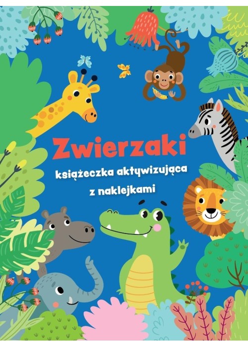 Zwierzaki - książeczka aktywizująca z naklejkami