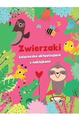Zwierzaki - książeczka aktywizująca z naklejkami