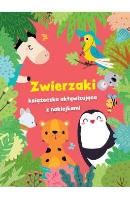 Zwierzaki - książeczka aktywizująca z naklejkami