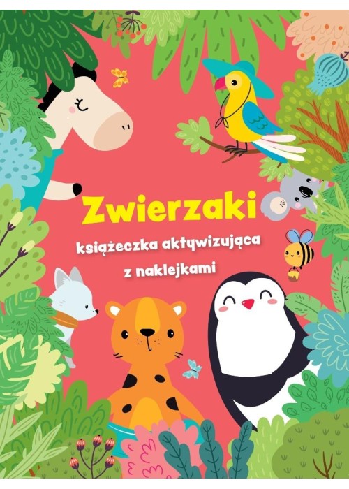 Zwierzaki - książeczka aktywizująca z naklejkami