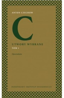 Anton Czechow. Utwory wybrane T.1 Opowiadania