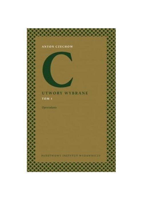 Anton Czechow. Utwory wybrane T.1 Opowiadania
