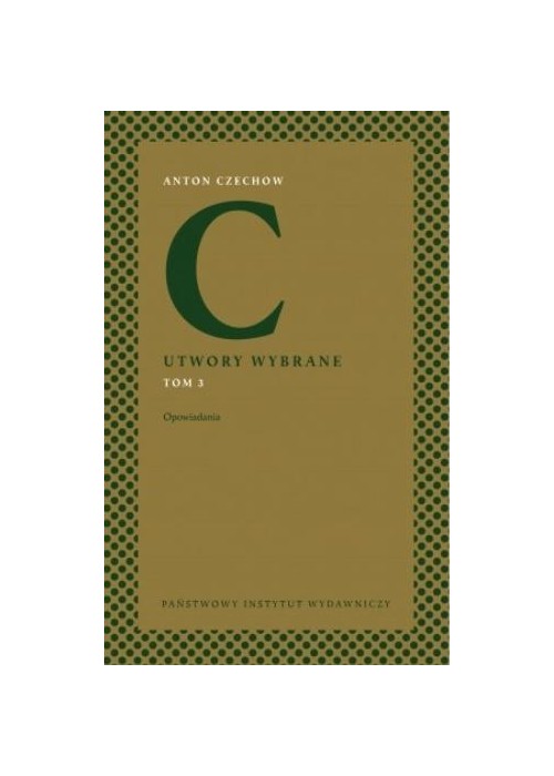 Anton Czechow. Utwory wybrane T.3 Opowiadania