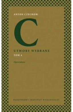 Anton Czechow. Utwory wybrane T.4 Opowiadania