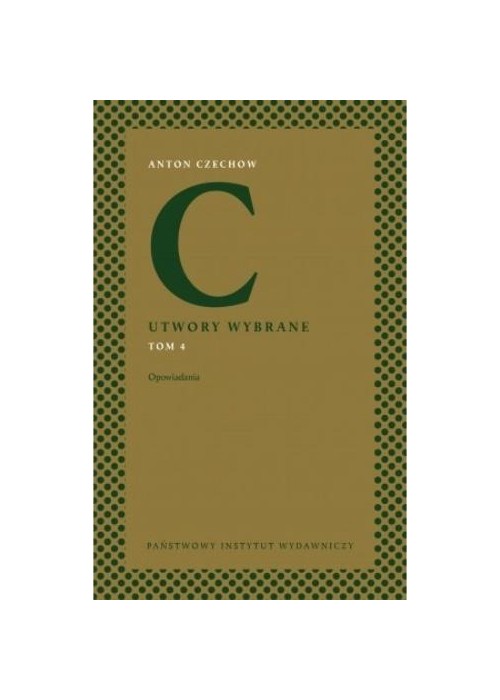 Anton Czechow. Utwory wybrane T.4 Opowiadania