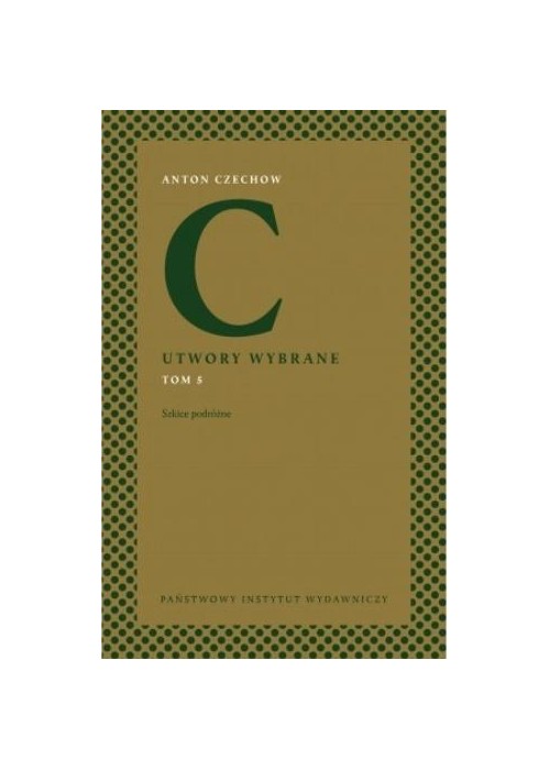 Anton Czechow. Utwory wybrane T.5 Szkice podróżne