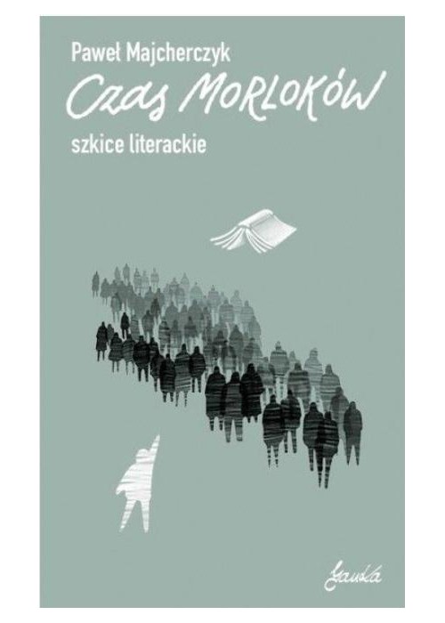 Czas Morloków. Szkice literackie