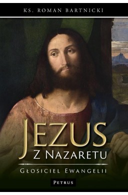 Jezus z Nazaretu - głosiciel Ewangelii