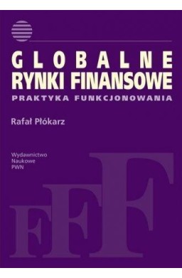 Globalne rynki finansowe. Praktyka funkcjonowania