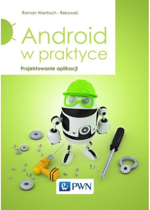 Android w praktyce. Projektowanie aplikacji
