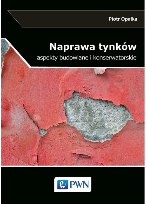 Naprawa tynków. Aspekty budowlane i konserwatorsk.