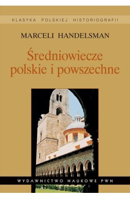 Średniowiecze polskie i powszechne. Wybór pism
