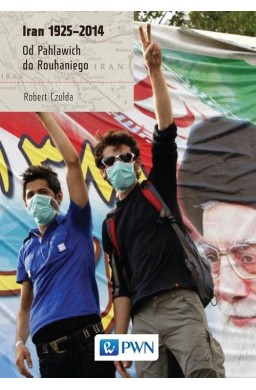Iran 1925-2014. Od Pahlawich do Rouhaniego