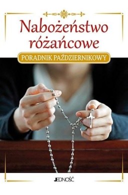 Nabożeństwo różańcowe. Poradnik październikowy