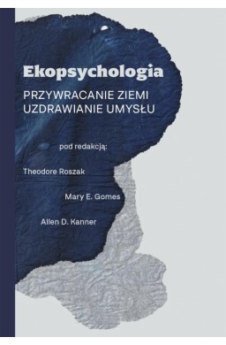 Ekopsychologia. Przywracanie ziemi