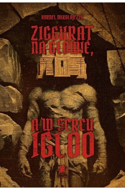 Ziggurat na głowie, a w sercu igloo