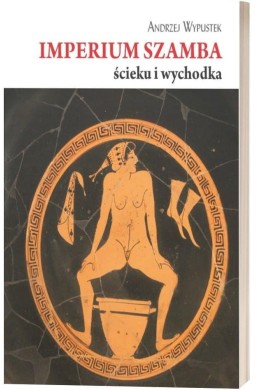 Imperium szamba, ścieku i wychodka