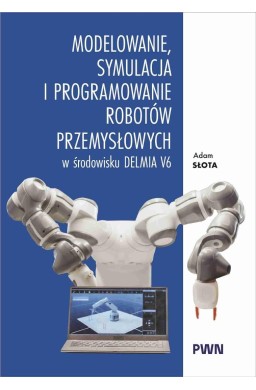 Modelowanie, symulacja i programowanie robotów...