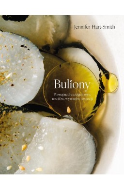 Buliony. Poznaj uzdrawiającą moc rosołów...