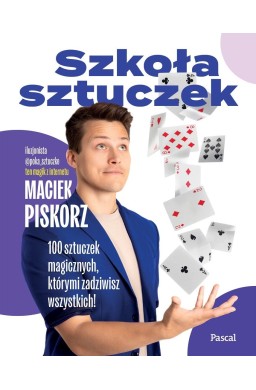 Szkoła sztuczek. 100 sztuczek magicznych...