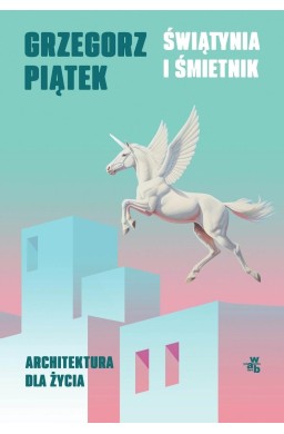 Świątynia i śmietnik. Architektura dla życia
