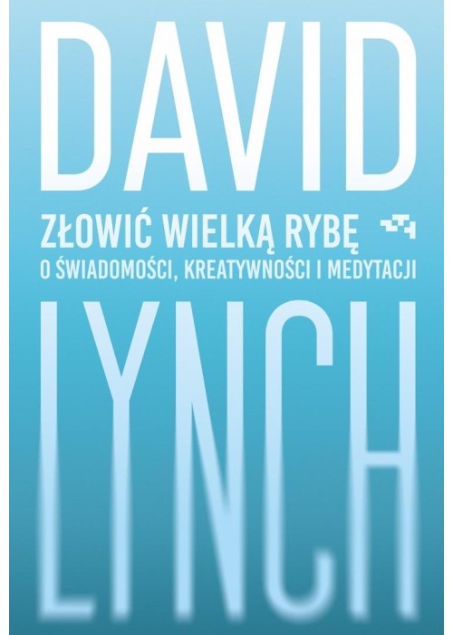 Złowić wielką rybę. O świadomości, kreatywności...