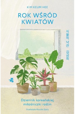 Rok wśród kwiatów. Dziennik koreańskiej...