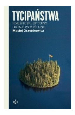 Tycipaństwa. Księżniczki, bitcoiny i kraje...