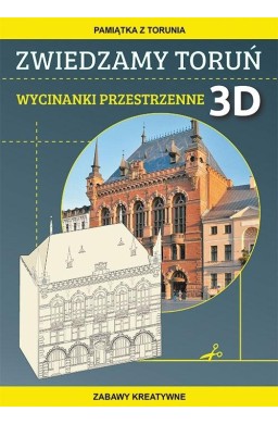 Zwiedzamy Toruń. Wycinanki przestrzenne 3D