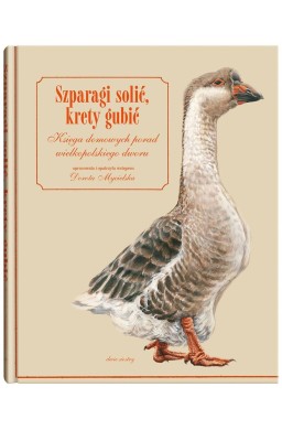 Szparagi solić, krety gubić. Księga domowych...