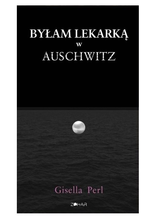 Byłam lekarką w Auschwitz