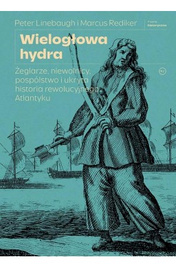 Wielogłowa hydra. Żeglarze, niewolnicy...