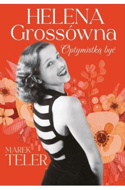 Helena Grossówna. Optymistką być