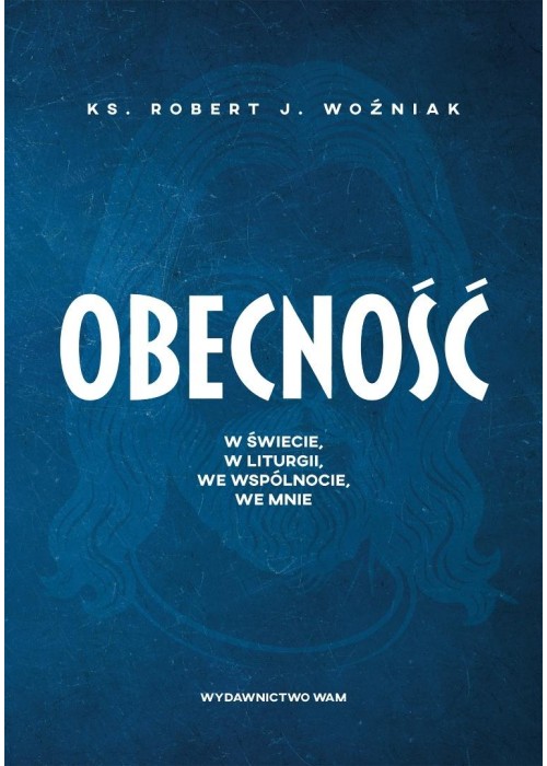 Obecność. W świecie, w liturgii, we wspólnocie...