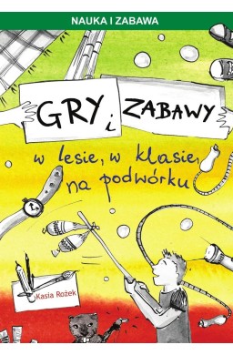 Gry i zabawy w lesie, w klasie, na podwórku