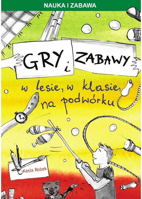 Gry i zabawy w lesie, w klasie, na podwórku