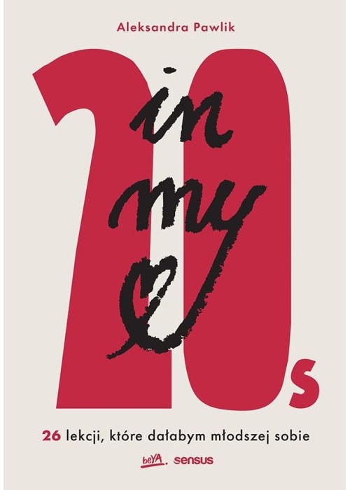 In my 20s. 26 lekcji, które dałabym młodszej sobie