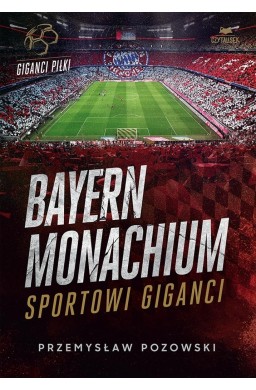 Bayern Monachium. Sportowi giganci