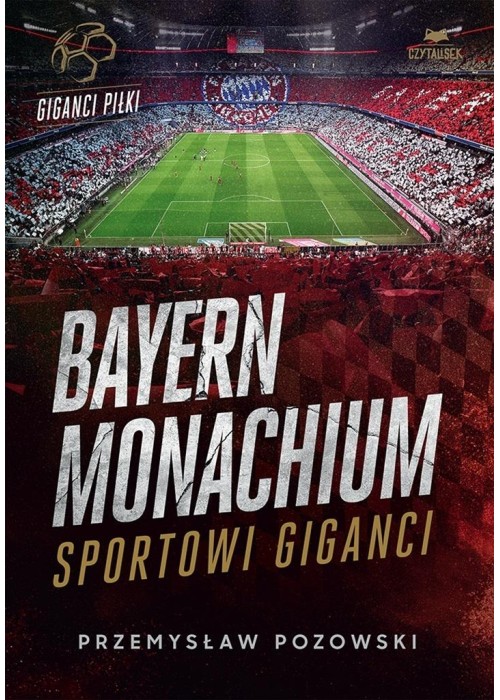 Bayern Monachium. Sportowi giganci