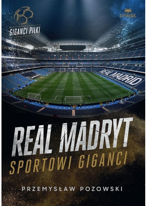 Real Madryt. Sportowi giganci
